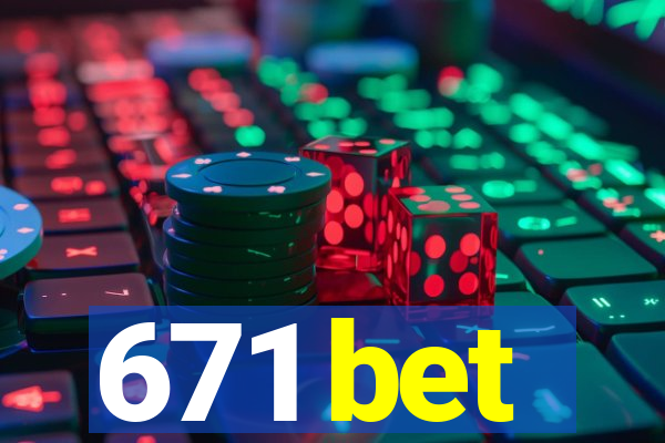 671 bet